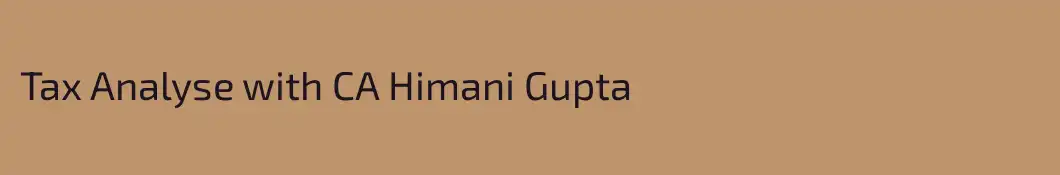 Tax Analyse with CA Himani Gupta
